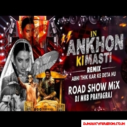 In Ankhon Ki Masti X Abhi Thik Karke Deta Hu  Road Show Remix  DJ MkB Prayagraj