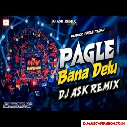 Pagle Bana Delu Dj Remix Song  Parmod Premi Yadav Bhojpuri Dj Song